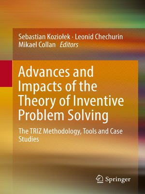 cover image of Advances and Impacts of the Theory of Inventive Problem Solving